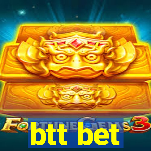 btt bet